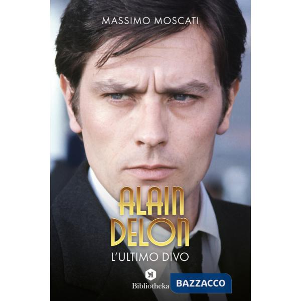 Alain Delon. L'ultimo divo