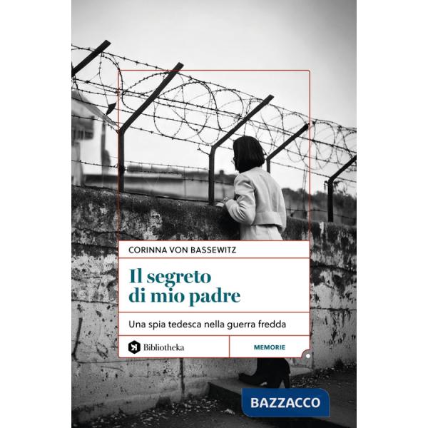 Segreto di mio padre. Una spia tedesca nella Guerra Fredda (Il)