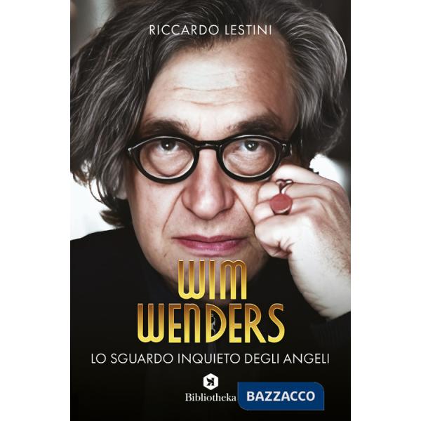 Wim Wenders. Lo sguardo inquieto degli angeli