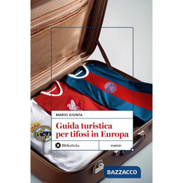 Guida turistica per tifosi in Europa