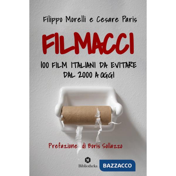 Filmacci. 100 film italiani da evitare dal 2000 a oggi