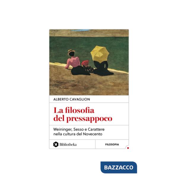 Filosofia del pressappoco. Weininger, «Sesso e carattere» nella cultura del Novecento (La)
