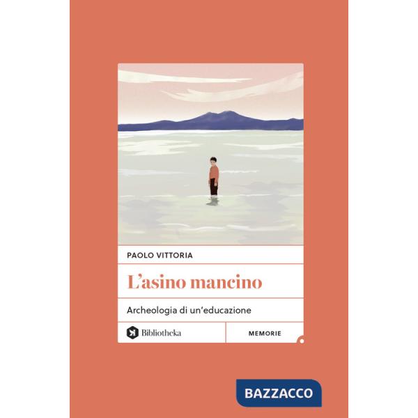 Asino mancino. Archeologia di un'educazione (L')