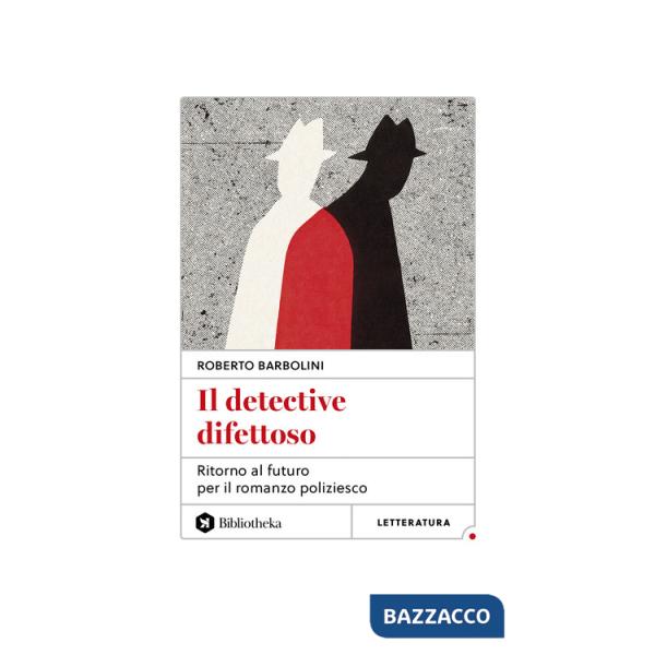 Detective difettoso. Ritorno al futuro per il romanzo poliziesco (Il)