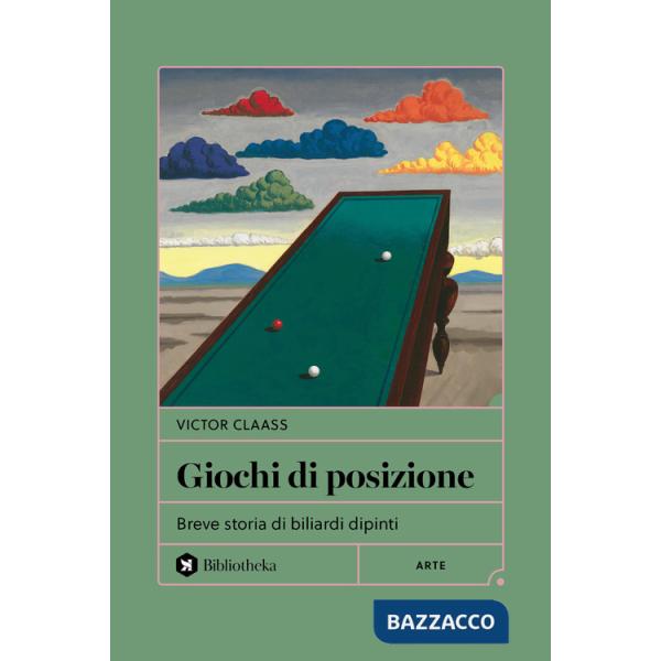 Giochi di posizione. Breve storia di biliardi dipinti
