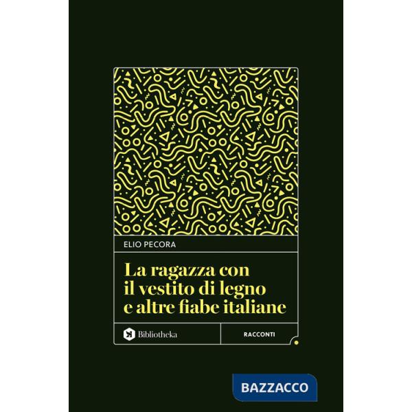 Ragazza con il vestito di legno e altre fiabe italiane (La)