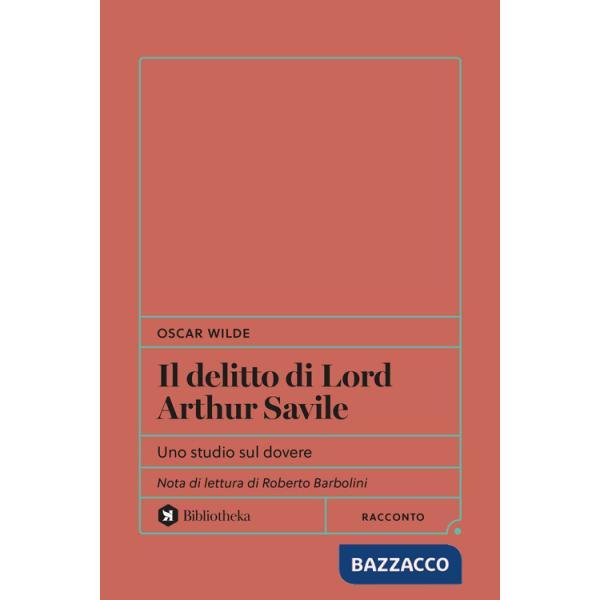 Delitto di Lord Arthur Savile. Uno studio sul dovere (Il)