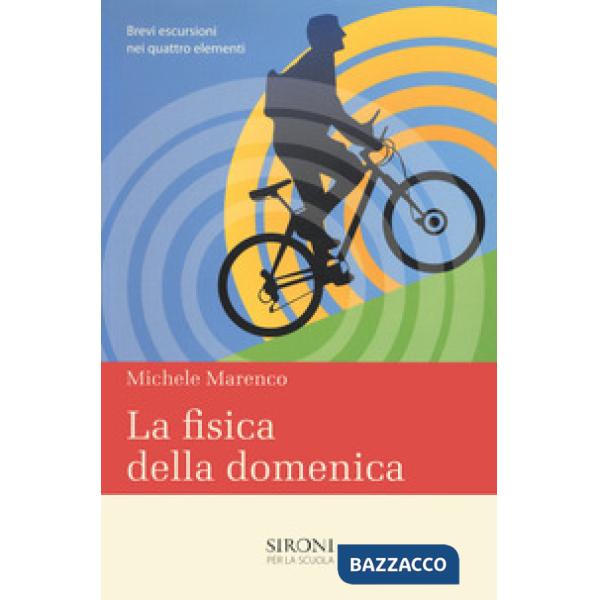Fisica della domenica. Brevi escursioni nei quattro elementi (La)