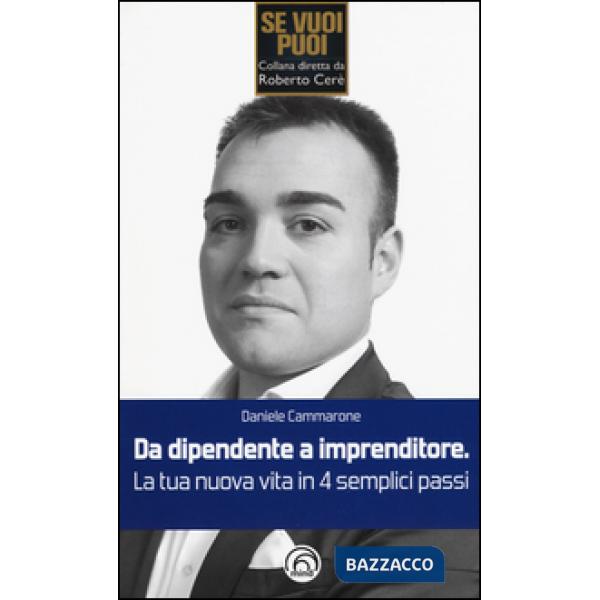 Da dipendente a imprenditore. La tua nuova vita in 4 semplici passi