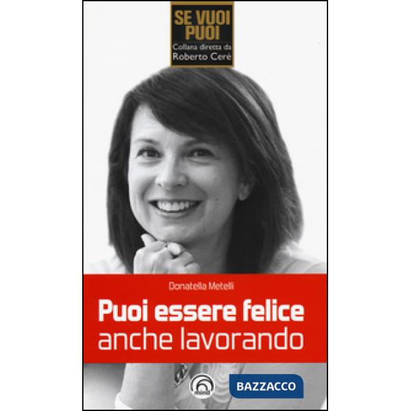 Puoi essere felice anche lavorando