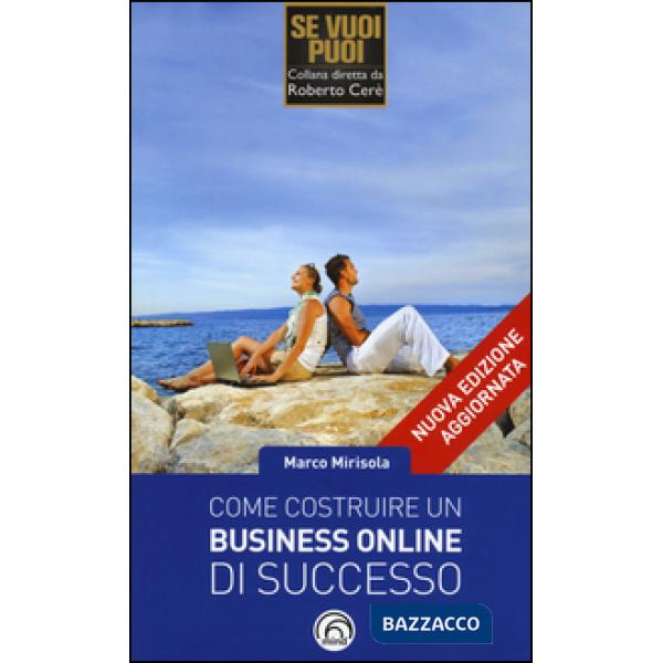Come costruire un business online di successo. Strategie automatizzate di marketing ribelle
