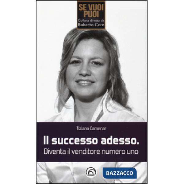 Successo adesso. Diventa il venditore numero uno (Il)