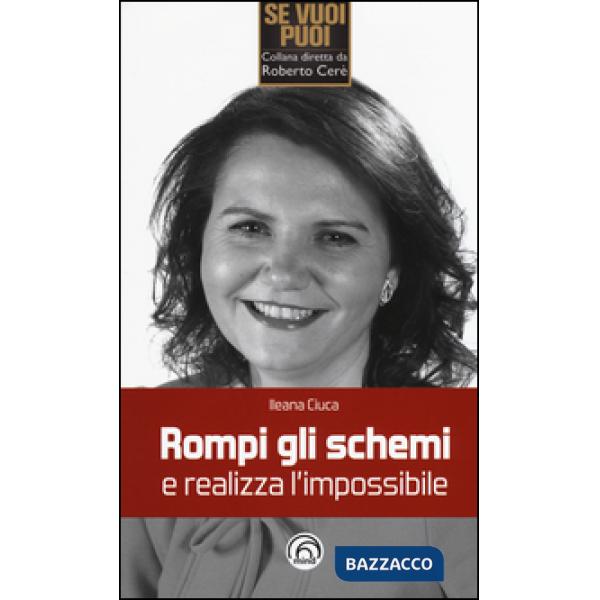Rompi gli schemi e realizza l'impossibile
