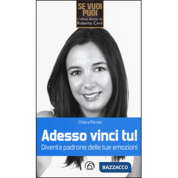 Adesso vinci tu! Diventa padrone delle tue emozioni