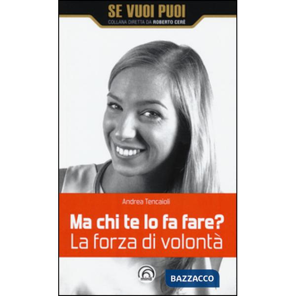 Ma chi te lo fa fare? La forza di volontà