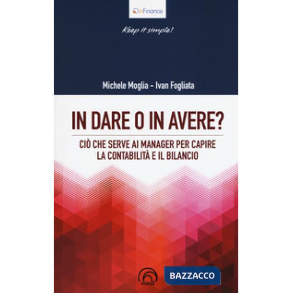 In dare o in avere? Ciò che serve al manager per capire la contabilità e il bilancio