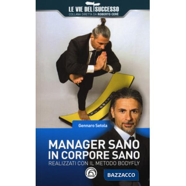 Manager sano in corpore sano. Realizzati con il metodo Bodyfly