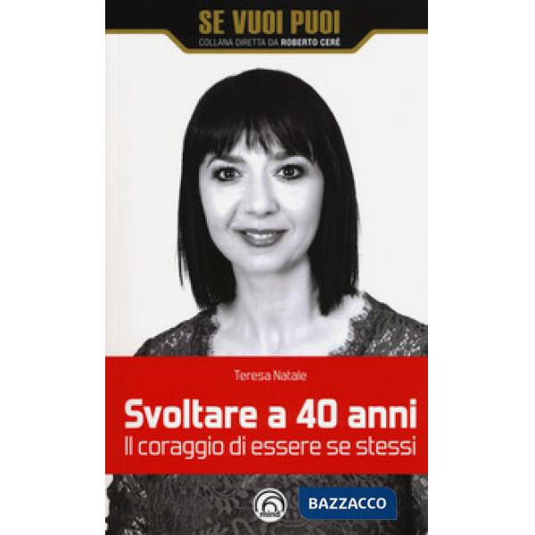 Svoltare a 40 anni. Il coraggio di essere se stessi