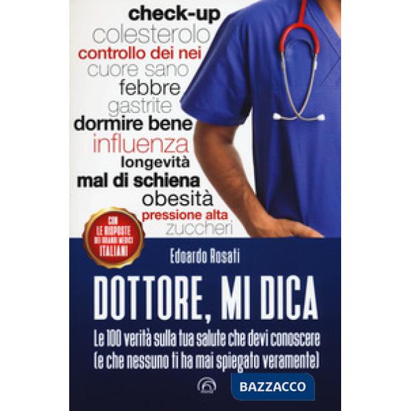 Dottore, mi dica. Le 100 verità sulla tua salute che devi conoscere (e che nessu