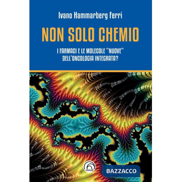 Non solo chemio. I farmaci e le molecole «nuove» dell'oncologia integrata?