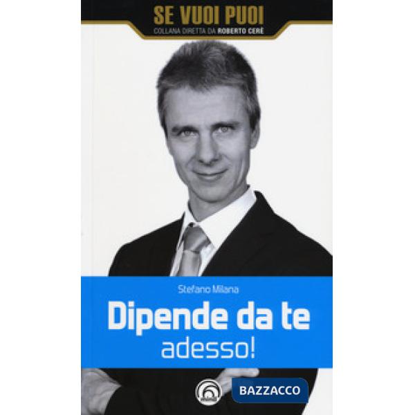 Dipende da te adesso!