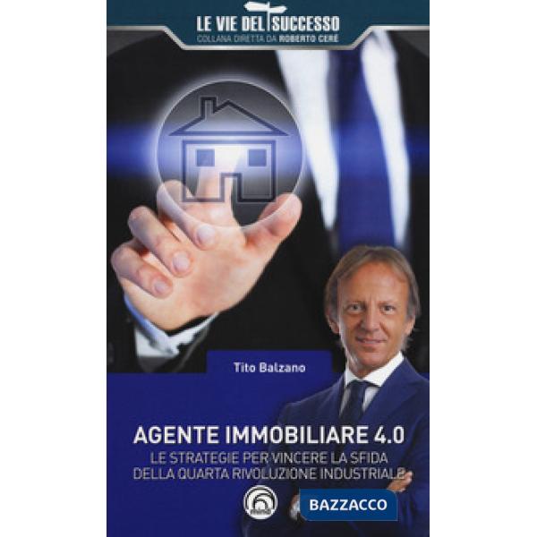 Agente immobiliare 4.0. Le strategie per vincere la sfida della quarta rivoluzione industriale
