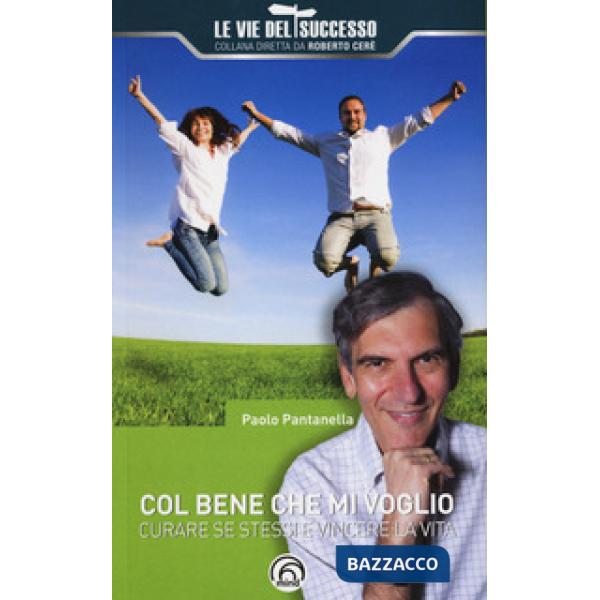 Col bene che mi voglio. Curare se stessi e vincere la vita