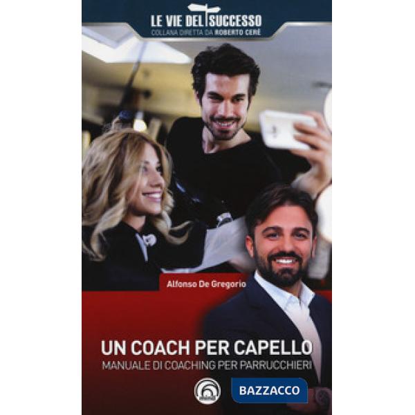 Coach per capello. Manuale di coaching per parrucchieri (Un)