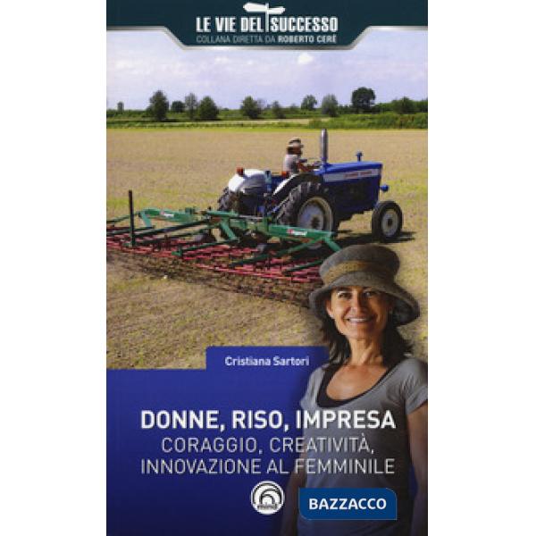 Donne, riso, impresa. Coraggio, creatività, innovazione al femminile