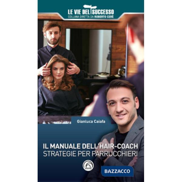 Manuale dell'hair-coach. Strategie per parrucchieri (Il)