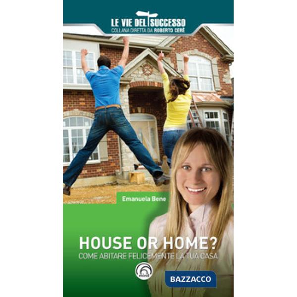 House or home? Come abitare felicemente la tua casa