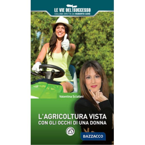 Agricoltura vista con gli occhi di una donna (L')