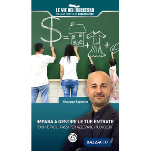 Impara a gestire le tue entrate. Pochi e facili passi per azzerare i tuoi debiti