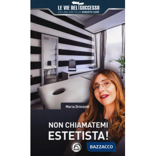 Non chiamatemi estetista!