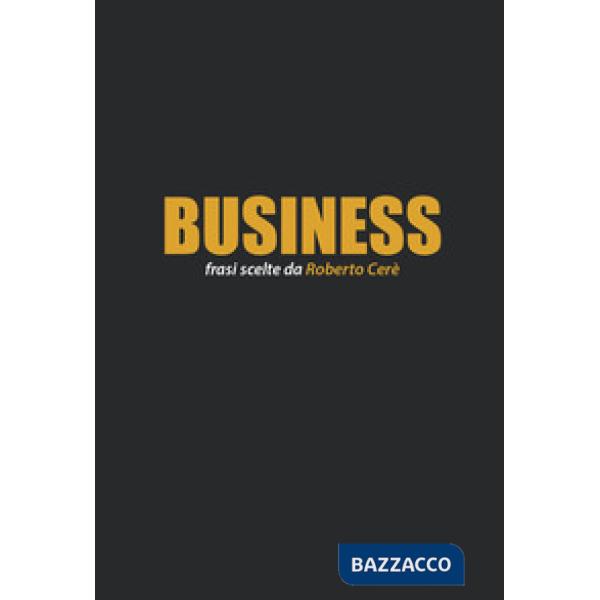 Business. Frasi scelte da Roberto Cerè