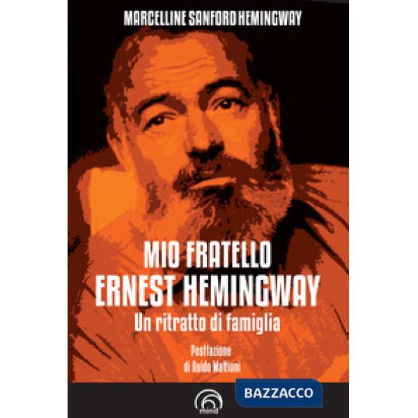 Mio fratello Ernest Hemingway. Un ritratto di famiglia