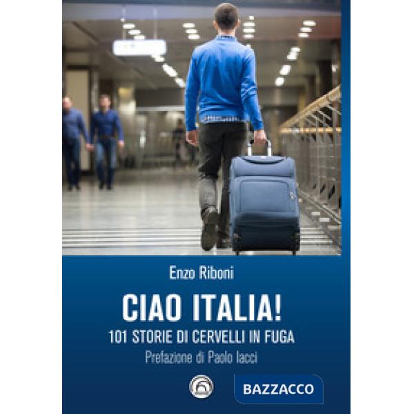 Ciao Italia! 101 storie di cervelli in fuga