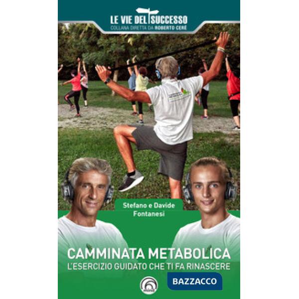 Camminata metabolica. L'esercizio guidato che ti fa rinascere