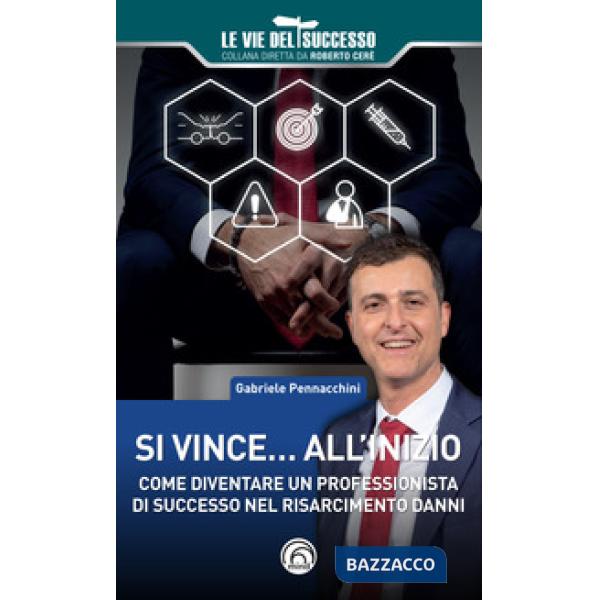 Si vince... all'inizio. Come diventare un professionista di successo nel risarcimento danni