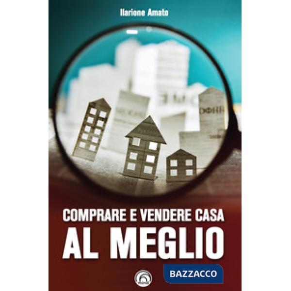 Comprare e vendere casa al meglio