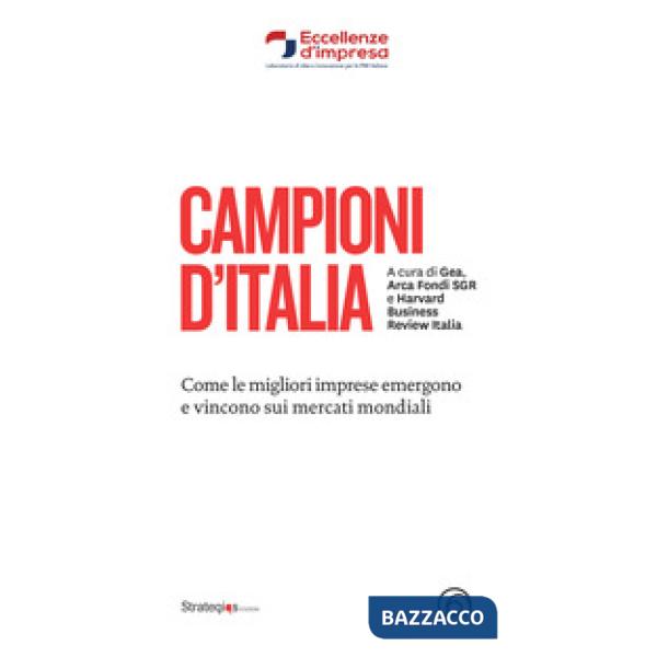 Campioni d'Italia. Come le migliori imprese emergono e vincono sui mercati mondiali