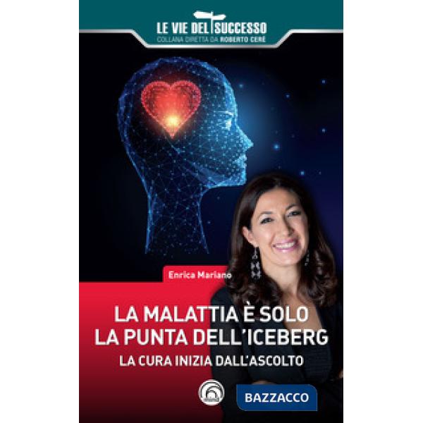 Malattia è solo la punta dell'iceberg. La cura inizia dall'ascolto (La)