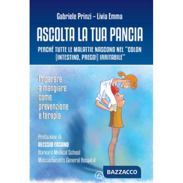 Ascolta la tua pancia. Perché tutte le malattie nascono nel «colon (intestino, prego!) irritabile»