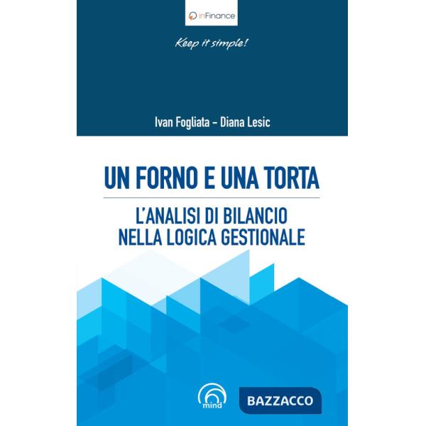 Forno e una torta. L'analisi di bilancio nella logica gestionale (Un)