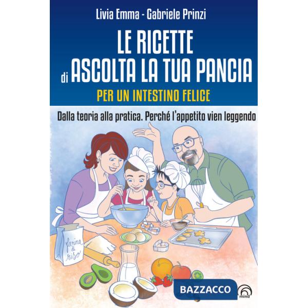 Ricette di Ascolta la tua pancia. Per un intestino felice. Dalla teoria alla pratica. Perché l'appetito vien leggendo (Le)
