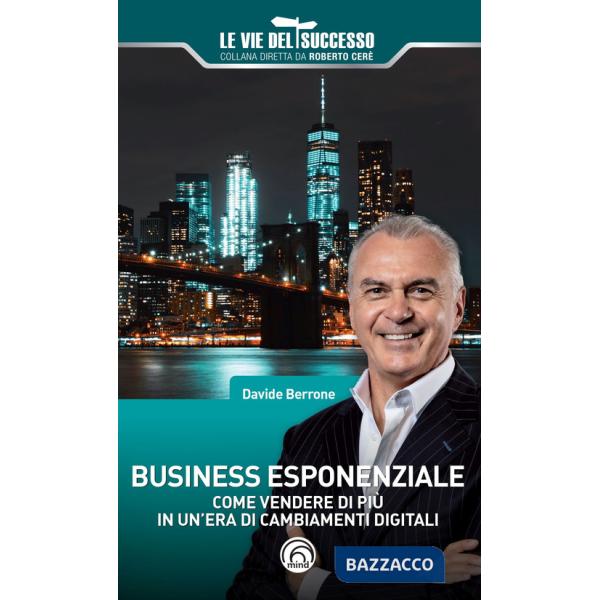 Business esponenziale. Come vendere di più in un'era di cambiamenti digitali