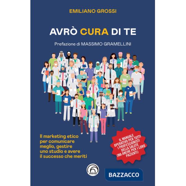 Avrò cura di te. Il marketing etico per comunicare meglio, gestire uno studio e avere il successo che meriti