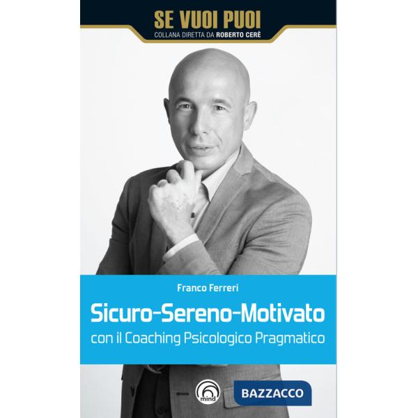 Sicuro-Sereno-Motivato con il coaching psicologico pragmatico