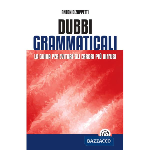 Dubbi grammaticali. La guida per evitare gli errori più diffusi
