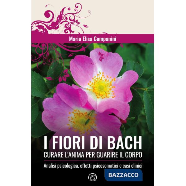 Fiori di Bach. Curare l'anima per guarire il corpo (I)